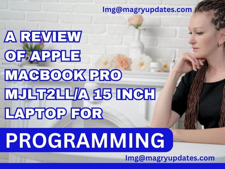 A Review Of Apple Macbook Pro Mjlt2ll_a 15-inch Laptop For Programming.docx