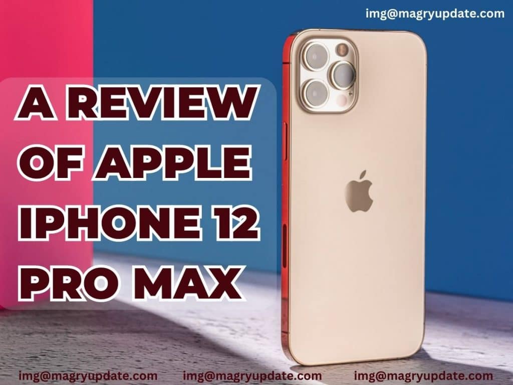 A review of the Apple iPhone 12 Pro Max